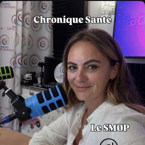 238 - Alexia Denis - Chronique Santé #10 - Le SMOP